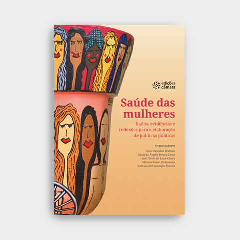 Saúde das Mulheres: Dados, Evidências e Reflexões para a Elaboração de Políticas Públicas