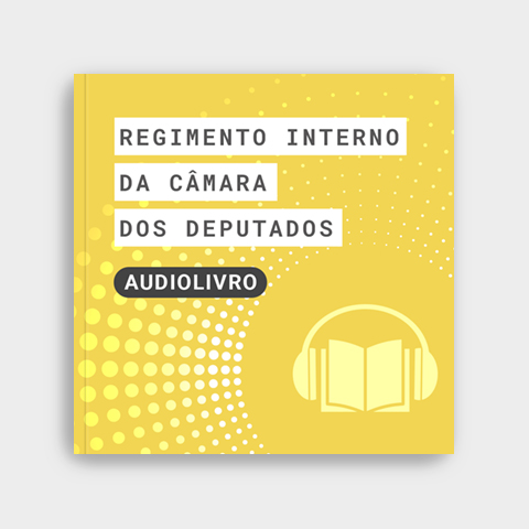 Regimento Interno da Câmara dos Deputados (Audiolivro)